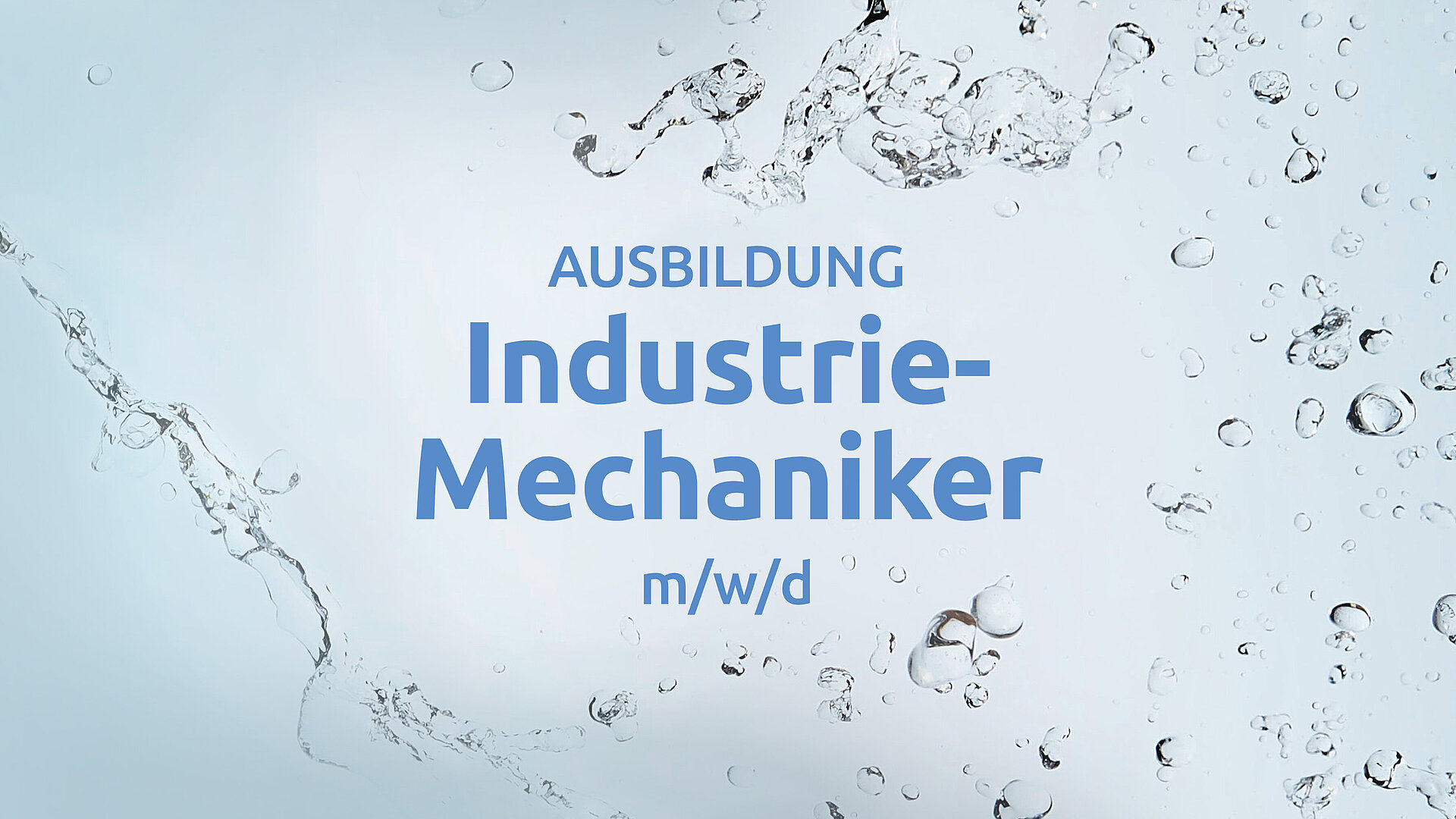 Anzeige für eine Ausbildung als Industriemechaniker (m/w/d). Der Text ist in blauer Schrift auf einem Hintergrund mit Wasserspritzern gestaltet.