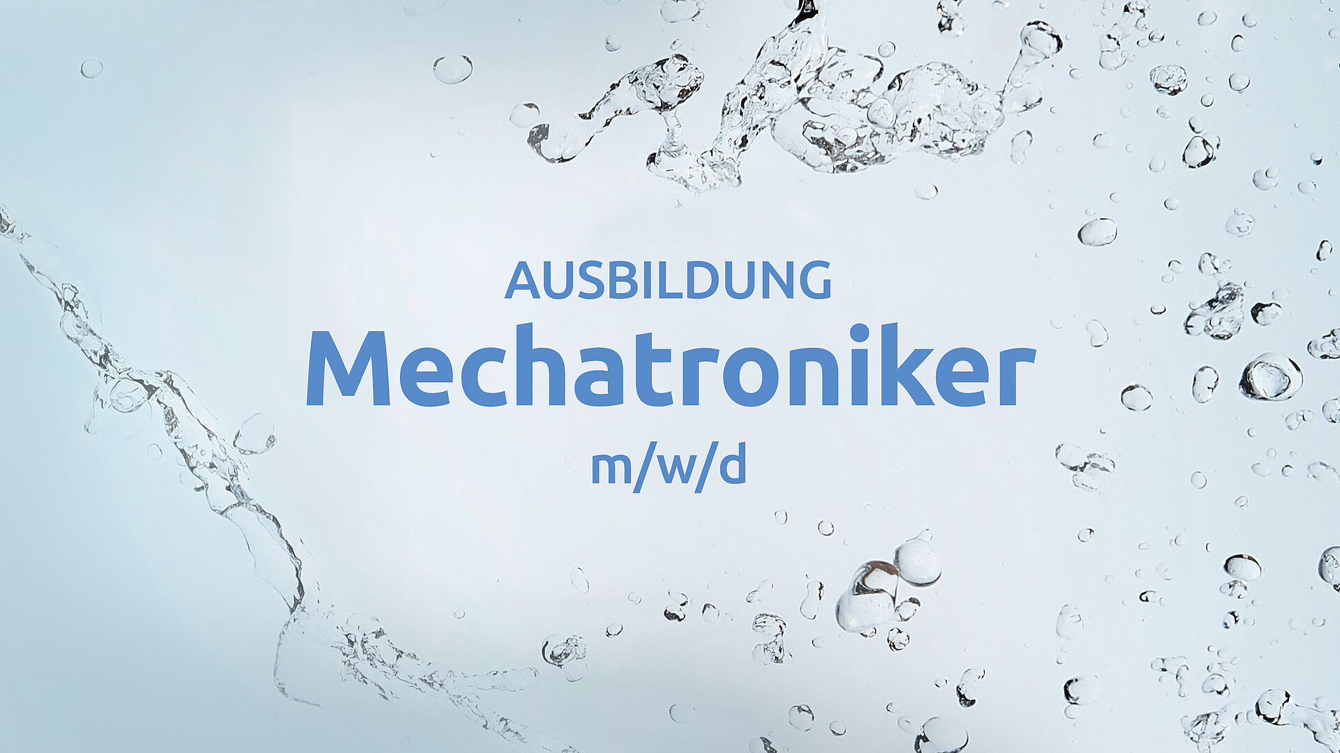 Anzeige für eine Ausbildung als Mechatroniker (m/w/d). Der Text ist in blauer Schrift auf einem Hintergrund mit Wasserspritzern gestaltet.